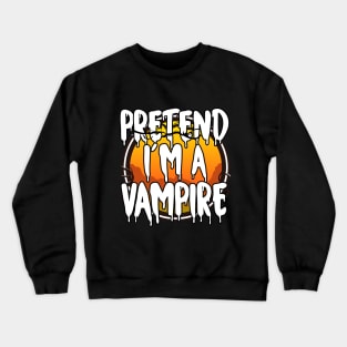 Pretend I'm A Vampire Halloween 2021 Costume Halloween Scary, Horror, Happy Halloween Day 2021 Crewneck Sweatshirt